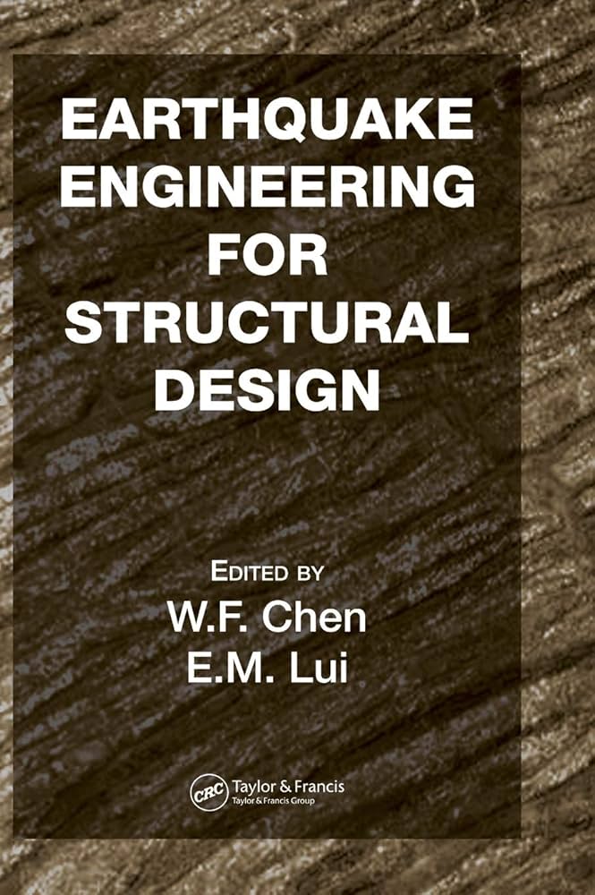 Earthquake Engineering for Structural Design: Chen, W.F.